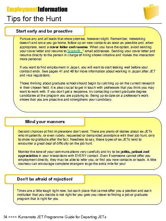 Employment. Information Tips for the Hunt Start early and be proactive Pursue any and