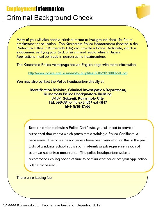 Employment. Information Criminal Background Check Many of you will also need a criminal record