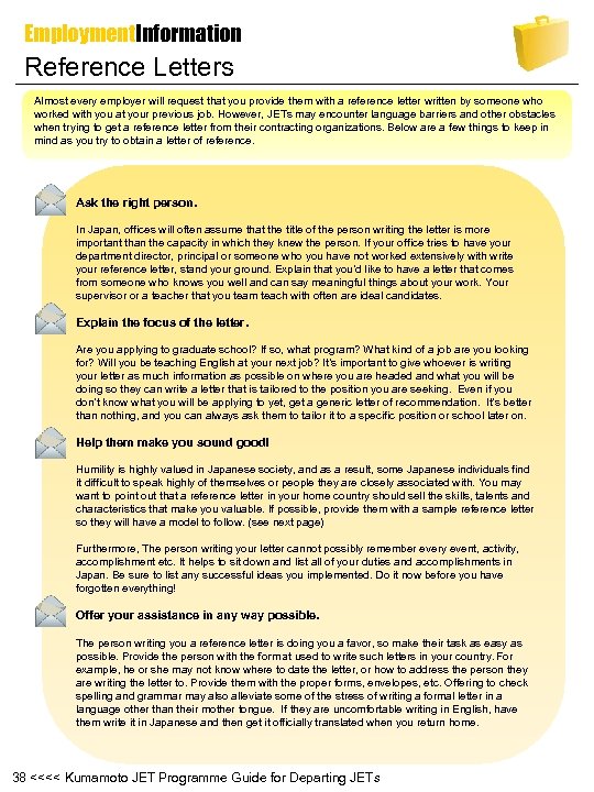 Employment. Information Reference Letters Almost every employer will request that you provide them with