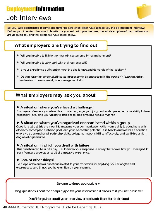 Employment. Information Job Interviews So your well-constructed resume and flattering reference letter have landed