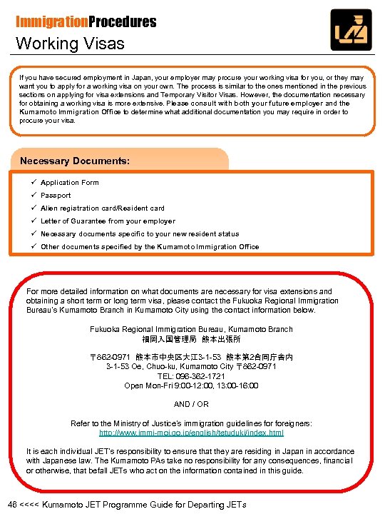 Immigration. Procedures Working Visas If you have secured employment in Japan, your employer may