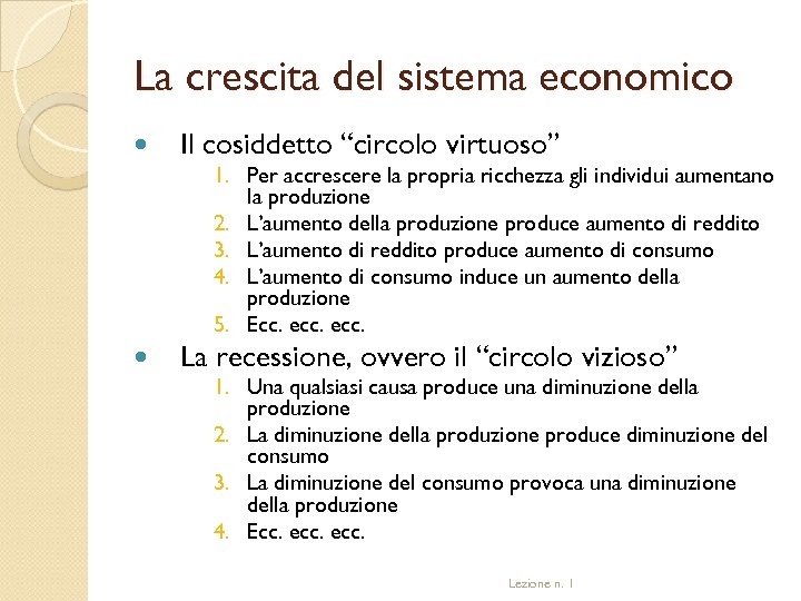 La crescita del sistema economico Il cosiddetto “circolo virtuoso” 1. Per accrescere la propria