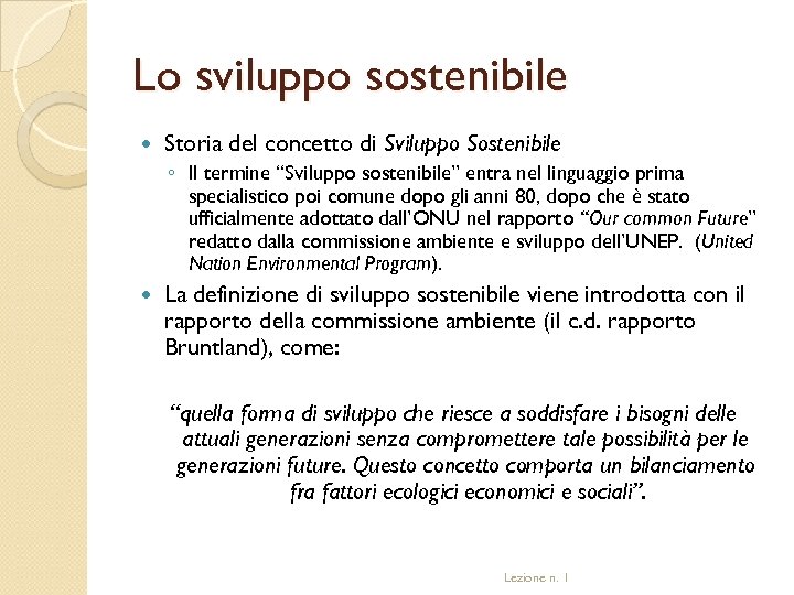 Lo sviluppo sostenibile Storia del concetto di Sviluppo Sostenibile ◦ Il termine “Sviluppo sostenibile”