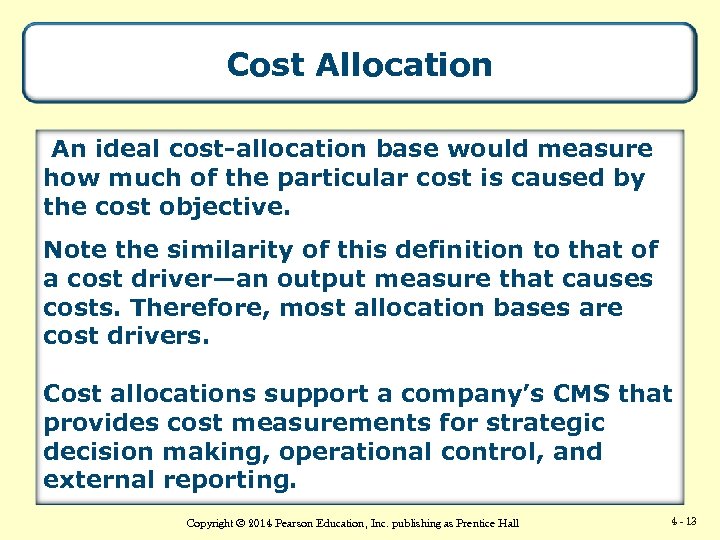 Cost Allocation An ideal cost-allocation base would measure how much of the particular cost