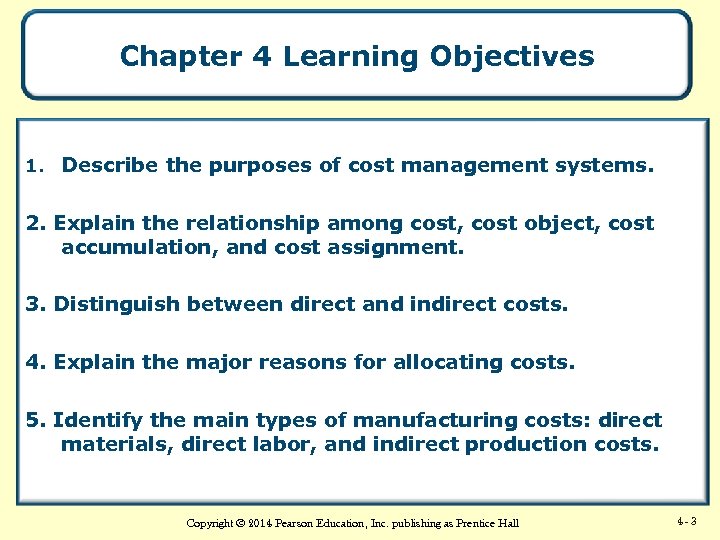Chapter 4 Learning Objectives 1. Describe the purposes of cost management systems. 2. Explain