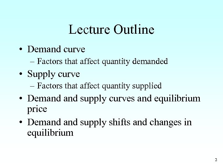 Lecture Outline • Demand curve – Factors that affect quantity demanded • Supply curve