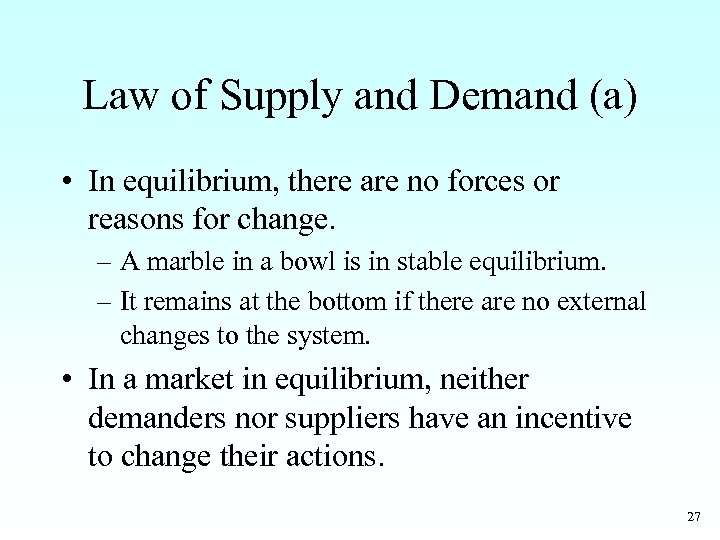 Law of Supply and Demand (a) • In equilibrium, there are no forces or
