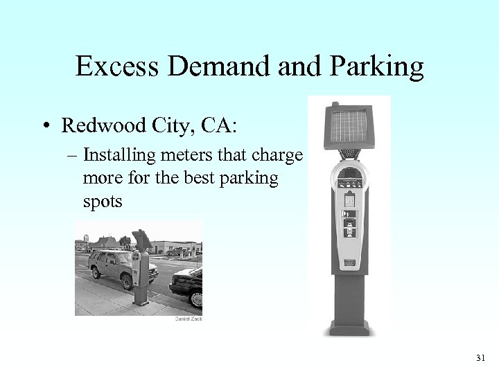 Excess Demand Parking • Redwood City, CA: – Installing meters that charge more for