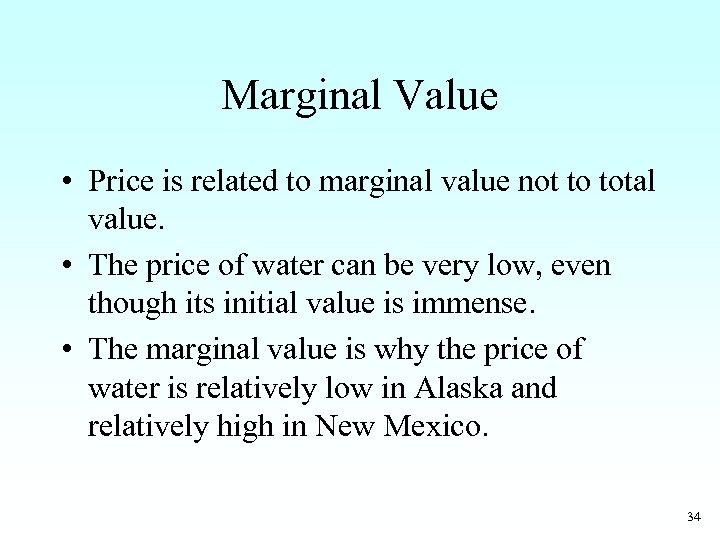Marginal Value • Price is related to marginal value not to total value. •