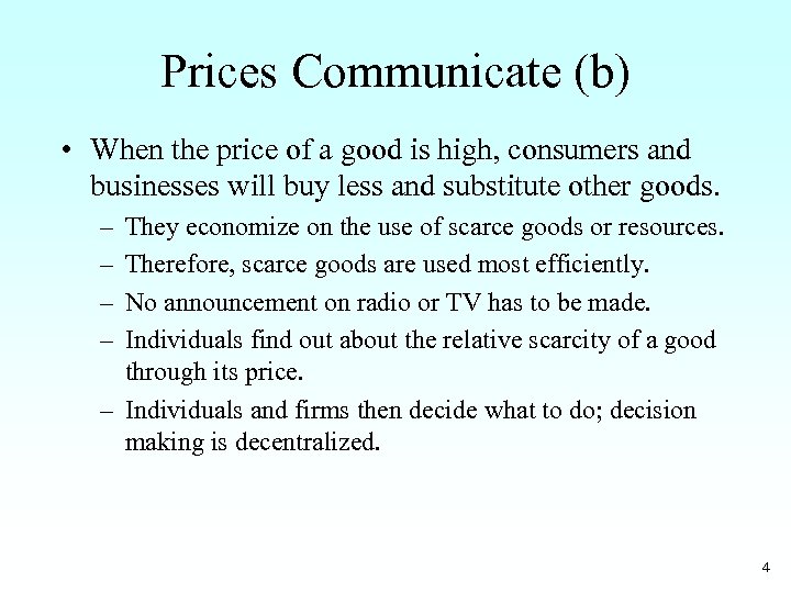 Prices Communicate (b) • When the price of a good is high, consumers and