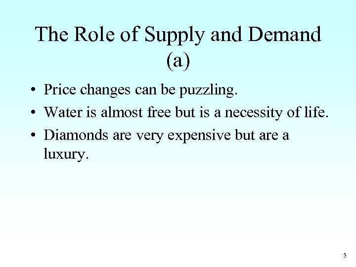 The Role of Supply and Demand (a) • Price changes can be puzzling. •