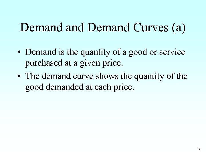 Demand Curves (a) • Demand is the quantity of a good or service purchased