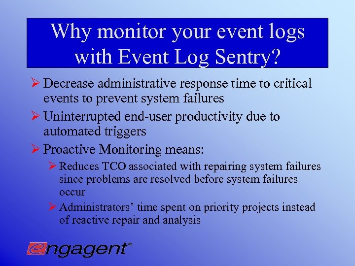 Why monitor your event logs with Event Log Sentry? Ø Decrease administrative response time