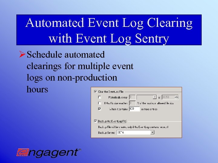 Automated Event Log Clearing with Event Log Sentry Ø Schedule automated clearings for multiple