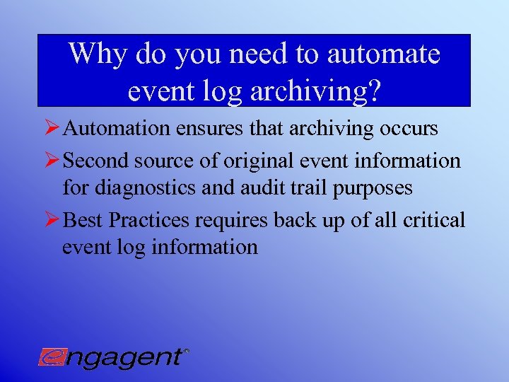 Why do you need to automate event log archiving? Ø Automation ensures that archiving