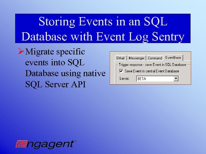 Storing Events in an SQL Database with Event Log Sentry Ø Migrate specific events