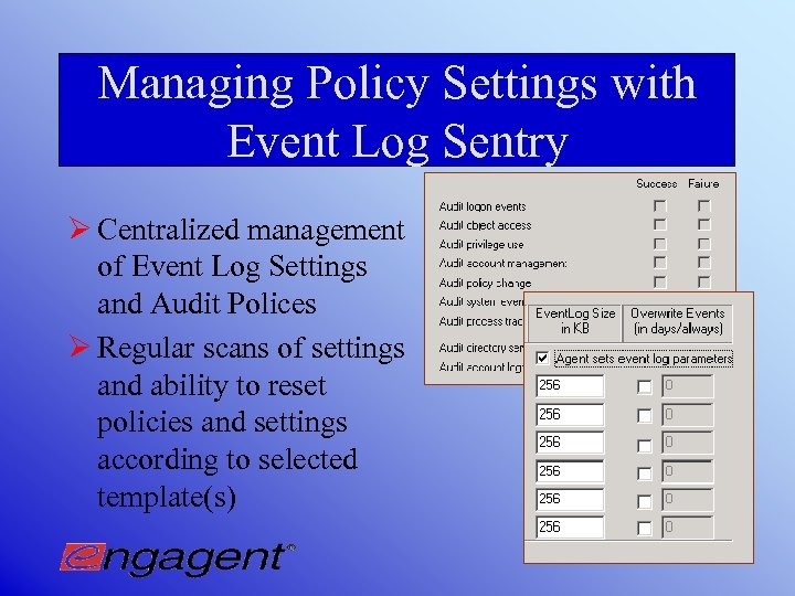Managing Policy Settings with Event Log Sentry Ø Centralized management of Event Log Settings