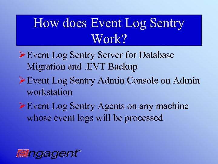 How does Event Log Sentry Work? Ø Event Log Sentry Server for Database Migration