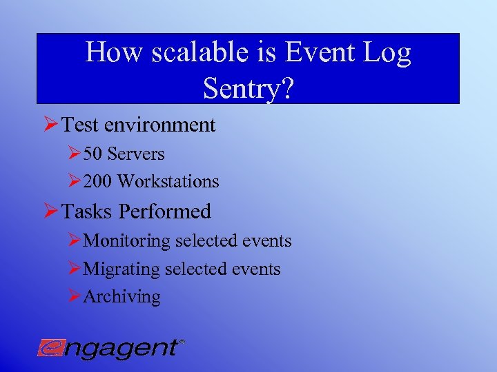 How scalable is Event Log Sentry? Ø Test environment Ø 50 Servers Ø 200