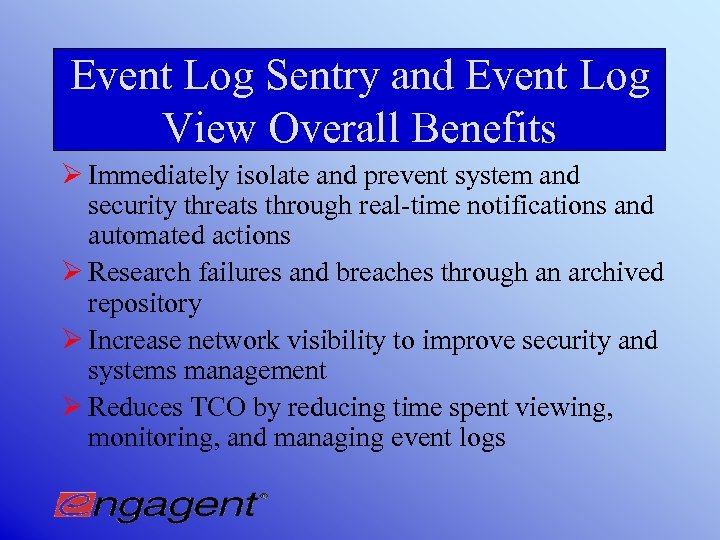 Event Log Sentry and Event Log View Overall Benefits Ø Immediately isolate and prevent