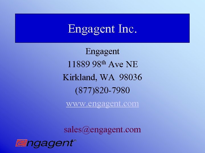 Engagent Inc. Engagent 11889 98 th Ave NE Kirkland, WA 98036 (877)820 -7980 www.