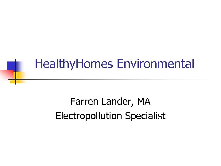 Healthy. Homes Environmental Farren Lander, MA Electropollution Specialist 