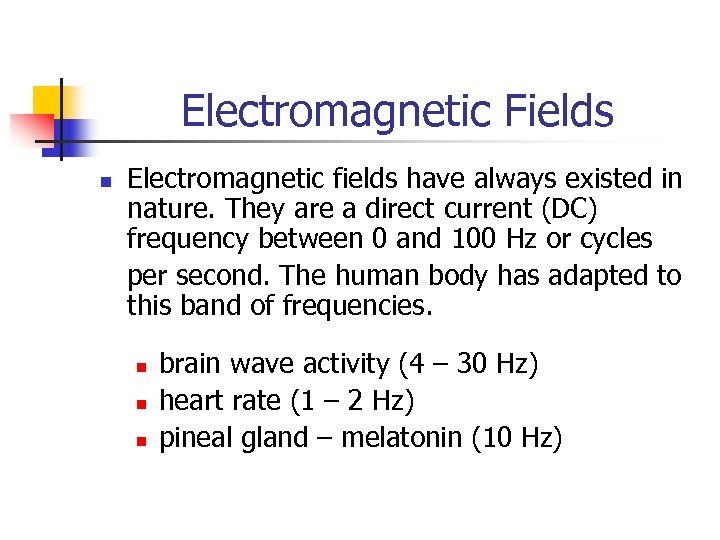 Electromagnetic Fields n Electromagnetic fields have always existed in nature. They are a direct