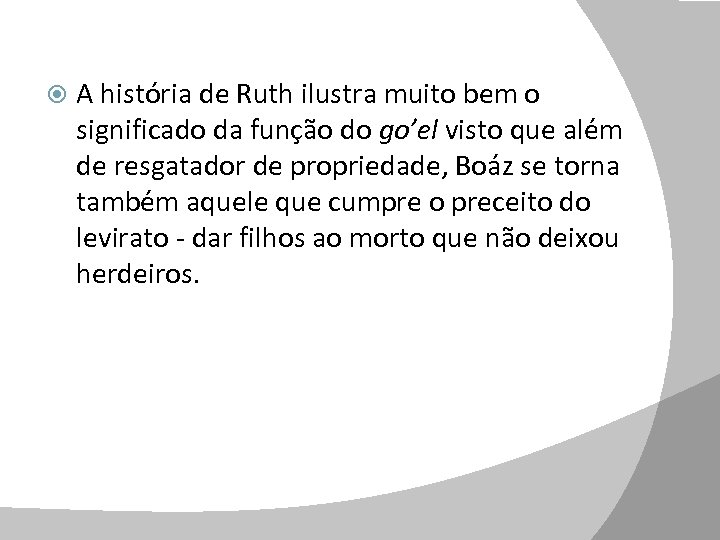  A história de Ruth ilustra muito bem o significado da função do go’el