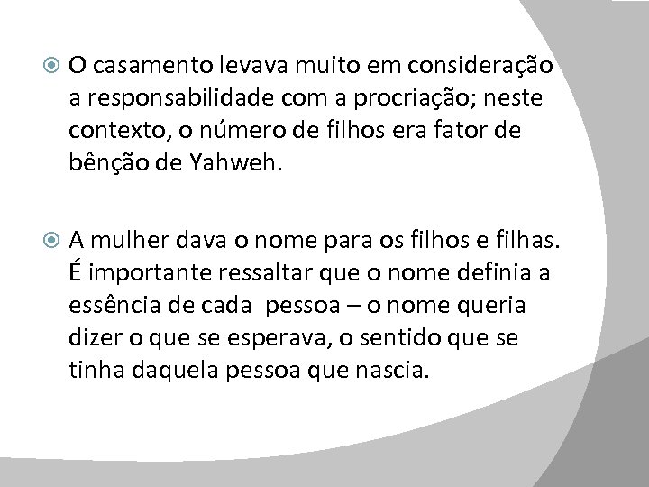  O casamento levava muito em consideração a responsabilidade com a procriação; neste contexto,