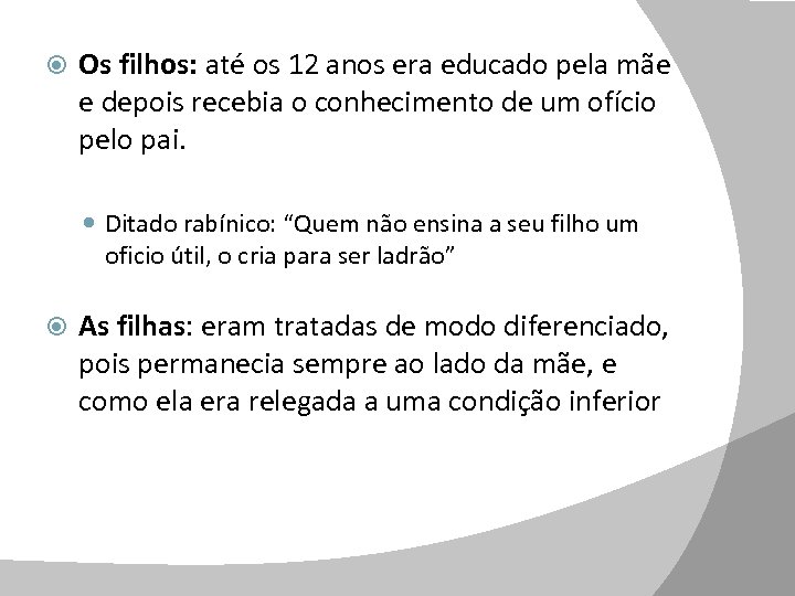  Os filhos: até os 12 anos era educado pela mãe e depois recebia
