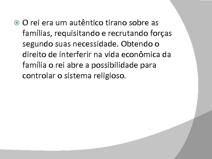  O rei era um autêntico tirano sobre as famílias, requisitando e recrutando forças