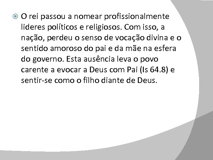  O rei passou a nomear profissionalmente lideres políticos e religiosos. Com isso, a