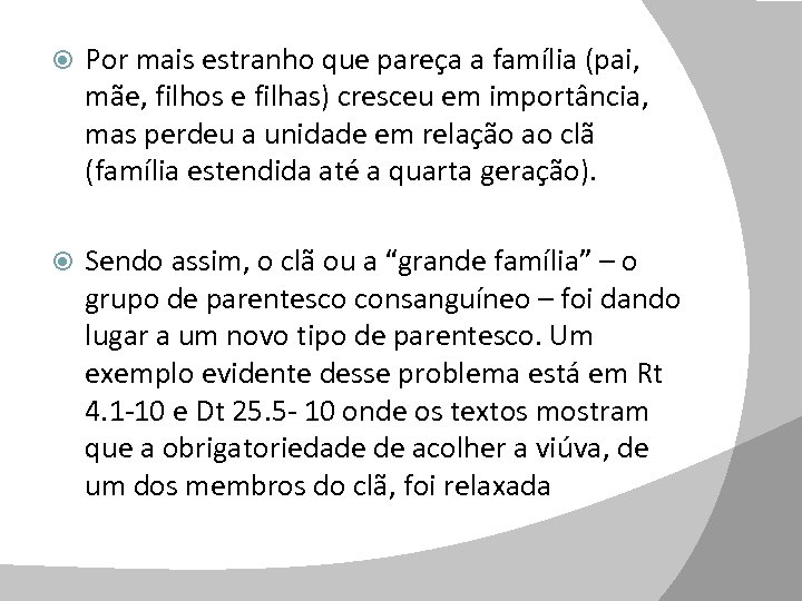  Por mais estranho que pareça a família (pai, mãe, filhos e filhas) cresceu
