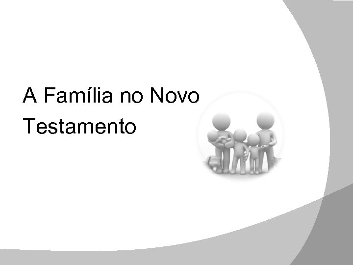 A Família no Novo Testamento 