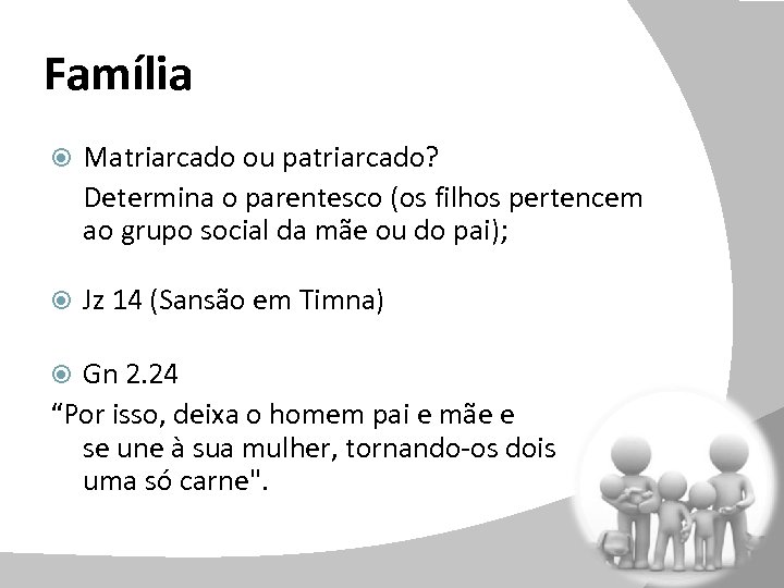 Família Matriarcado ou patriarcado? Determina o parentesco (os filhos pertencem ao grupo social da