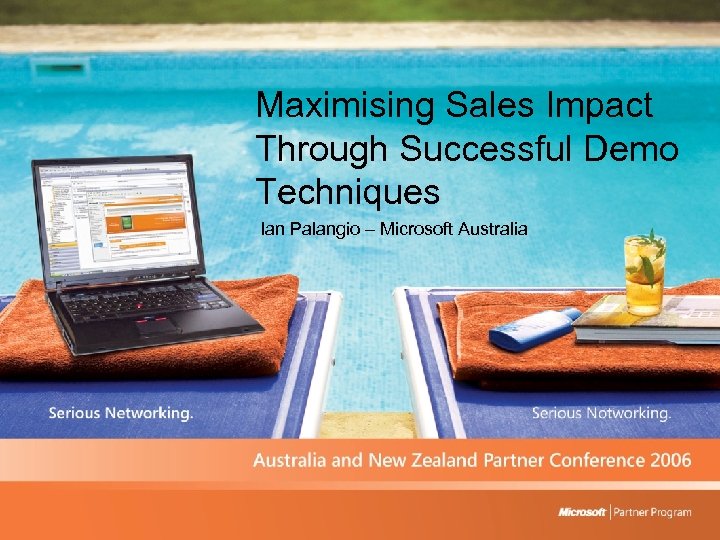 Maximising Sales Impact Through Successful Demo Techniques Ian Palangio – Microsoft Australia 