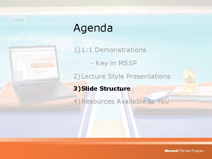 Agenda 1) 1: 1 Demonstrations - Key in MSSP 2) Lecture Style Presentations 3)