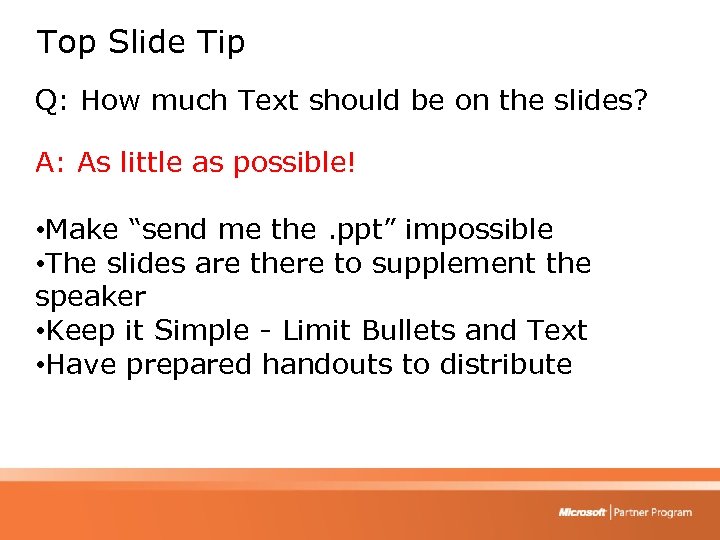 Top Slide Tip Q: How much Text should be on the slides? A: As