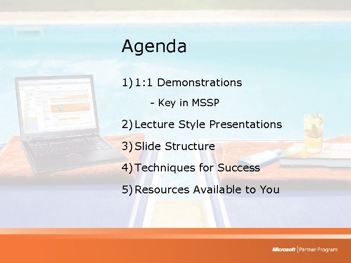 Agenda 1) 1: 1 Demonstrations - Key in MSSP 2) Lecture Style Presentations 3)
