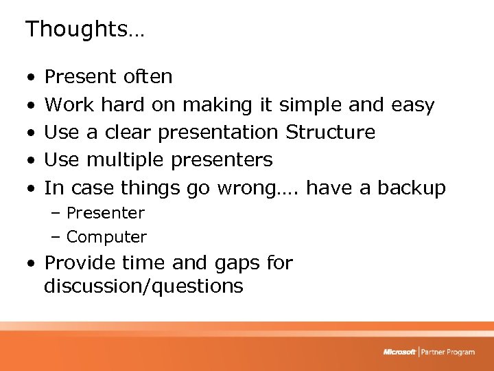 Thoughts… • • • Present often Work hard on making it simple and easy