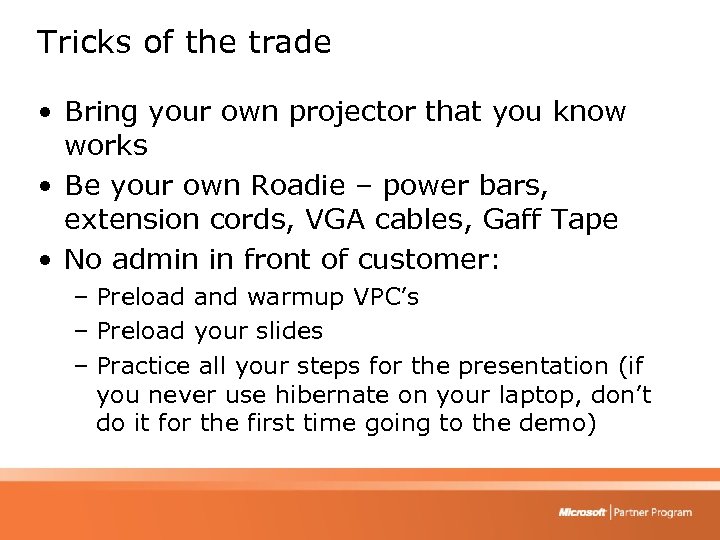 Tricks of the trade • Bring your own projector that you know works •