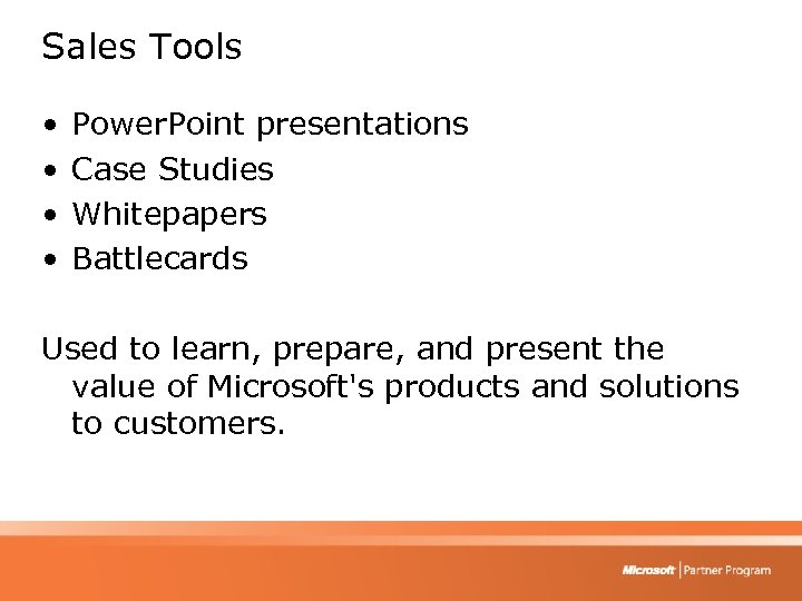 Sales Tools • • Power. Point presentations Case Studies Whitepapers Battlecards Used to learn,