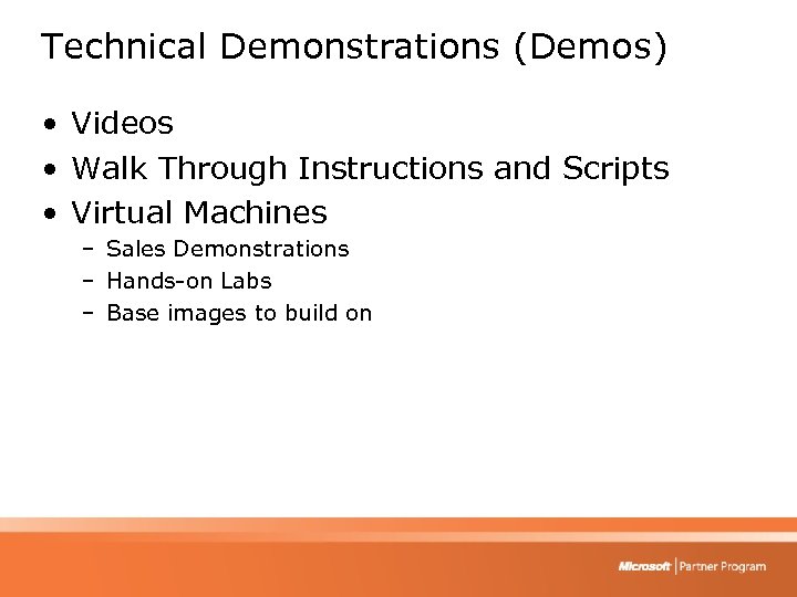 Technical Demonstrations (Demos) • Videos • Walk Through Instructions and Scripts • Virtual Machines