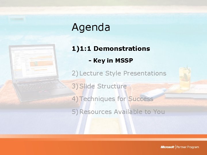 Agenda 1)1: 1 Demonstrations - Key in MSSP 2) Lecture Style Presentations 3) Slide
