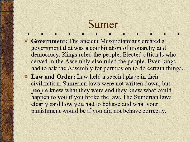 Sumer Government: The ancient Mesopotamians created a government that was a combination of monarchy