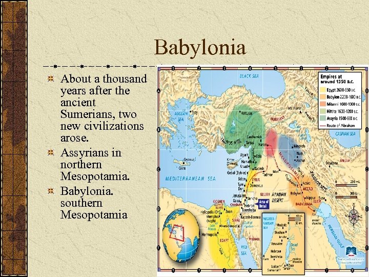 Babylonia About a thousand years after the ancient Sumerians, two new civilizations arose. Assyrians