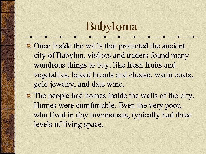Babylonia Once inside the walls that protected the ancient city of Babylon, visitors and
