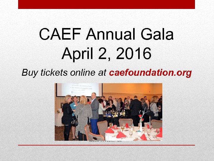 CAEF Annual Gala April 2, 2016 Buy tickets online at caefoundation. org 