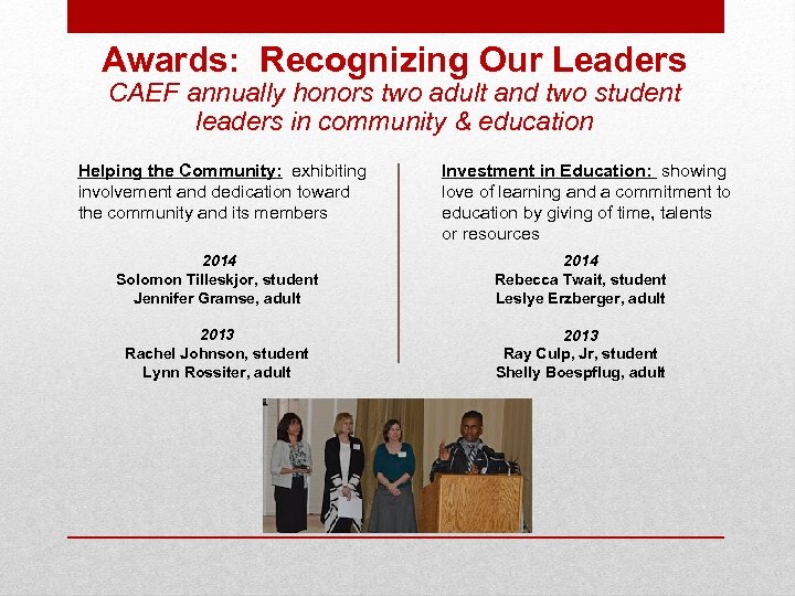 Awards: Recognizing Our Leaders CAEF annually honors two adult and two student leaders in