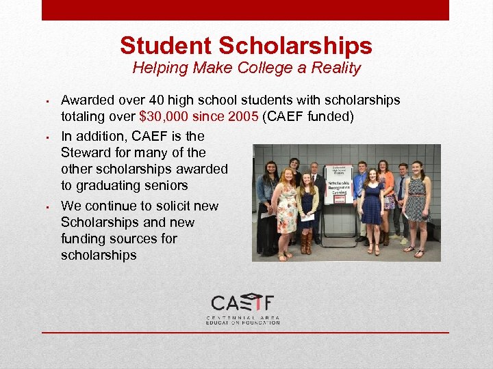 Student Scholarships Helping Make College a Reality • • • Awarded over 40 high